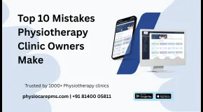 Top 10 Mistakes Physiotherapy Clinic Owners Make (And How to Fix Them)