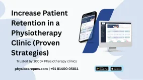 How to Increase Patient Retention in a Physiotherapy Clinic